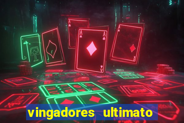 vingadores ultimato assistir dublado