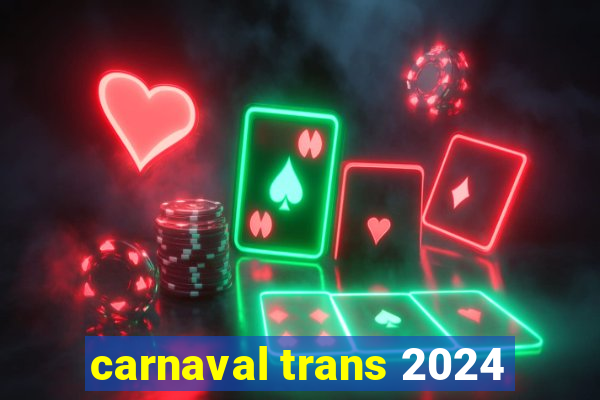 carnaval trans 2024