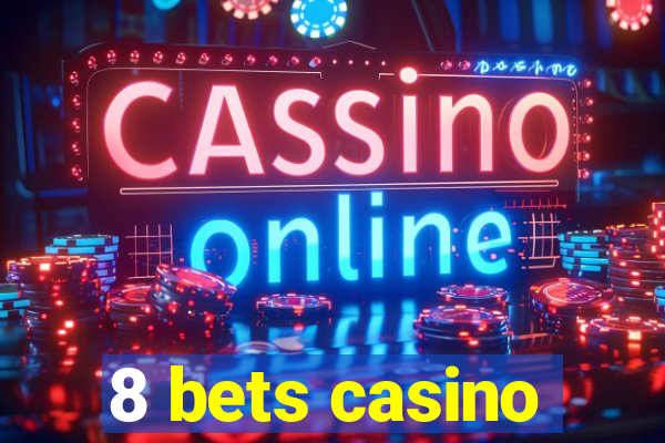 8 bets casino