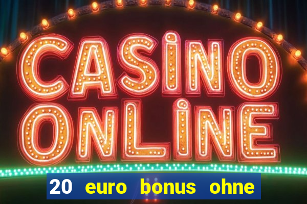 20 euro bonus ohne einzahlung casino 2023