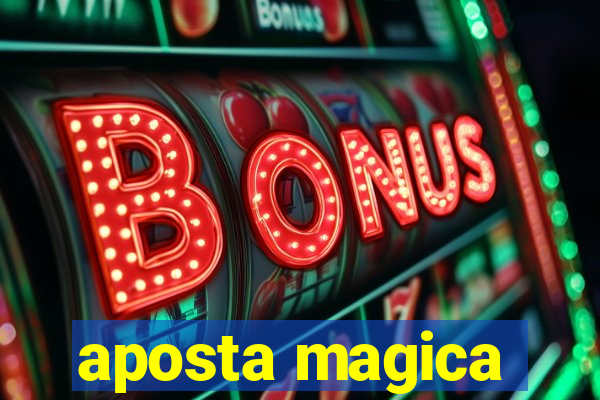 aposta magica