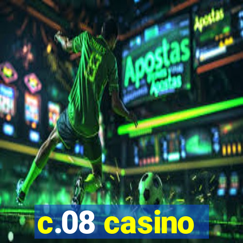 c.08 casino