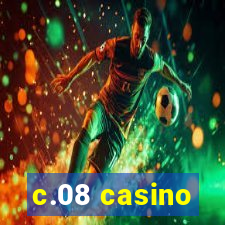 c.08 casino