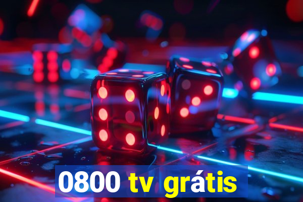 0800 tv grátis