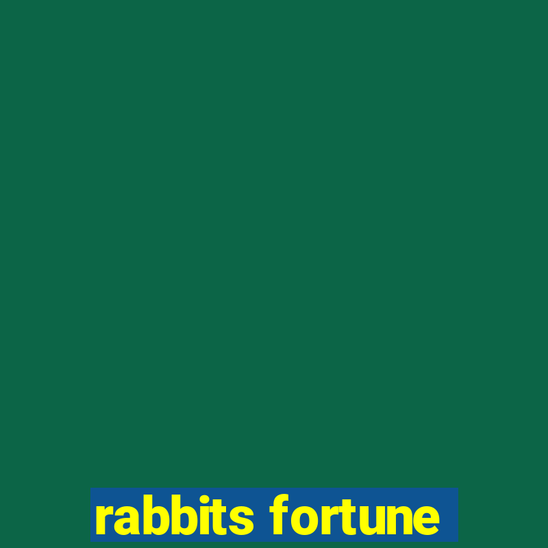 rabbits fortune