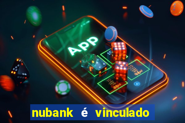 nubank é vinculado a qual banco