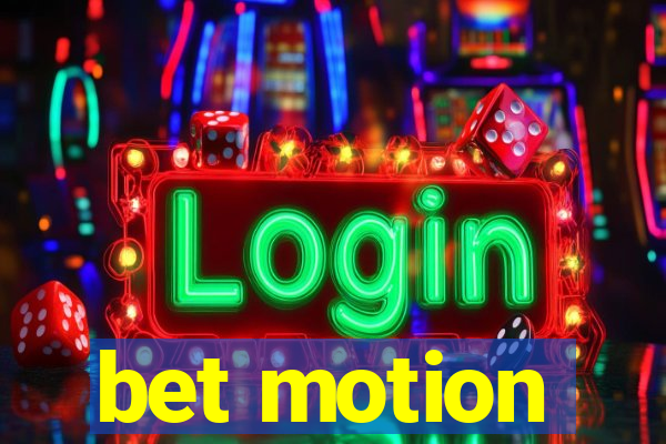 bet motion