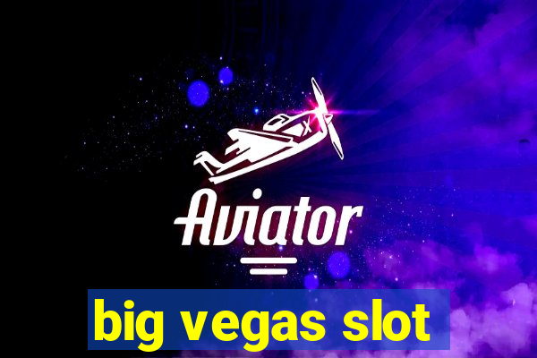 big vegas slot