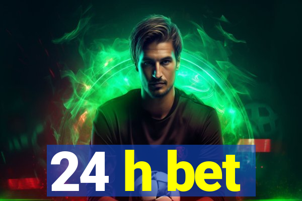 24 h bet