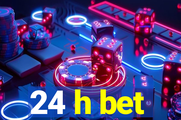 24 h bet