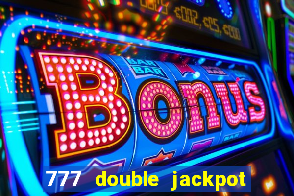 777 double jackpot slot machine