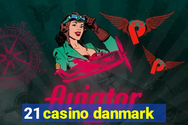 21 casino danmark