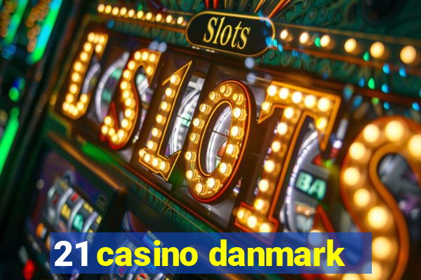 21 casino danmark