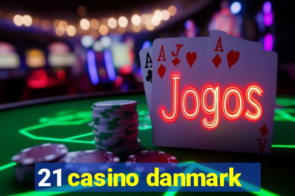 21 casino danmark