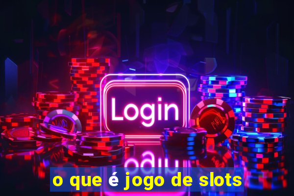 o que é jogo de slots