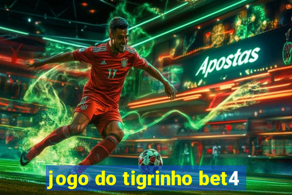 jogo do tigrinho bet4