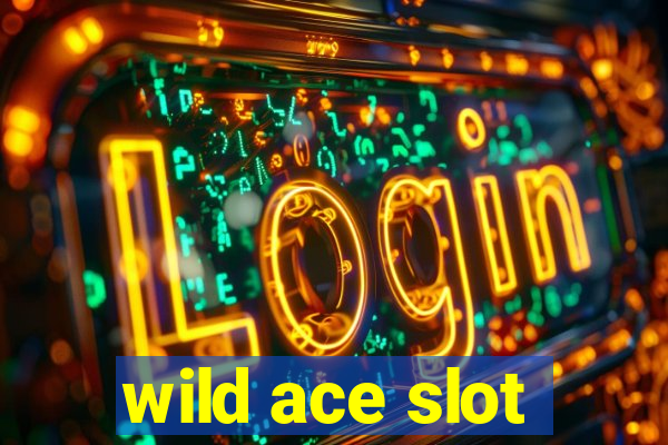 wild ace slot