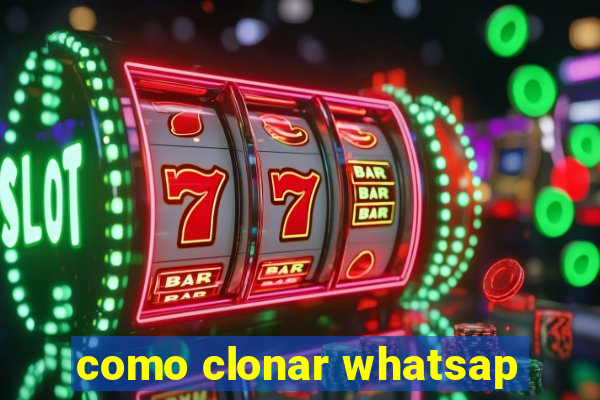 como clonar whatsap