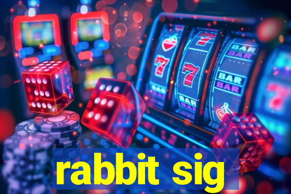 rabbit sig