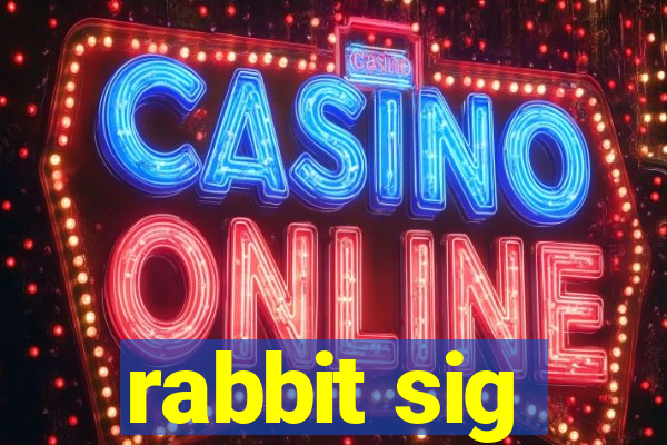 rabbit sig