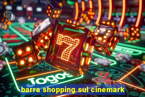 barra shopping sul cinemark