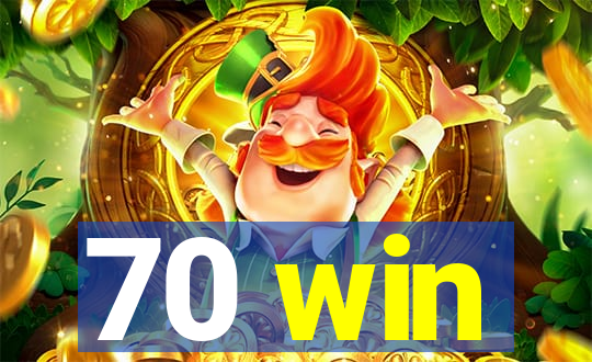 70 win