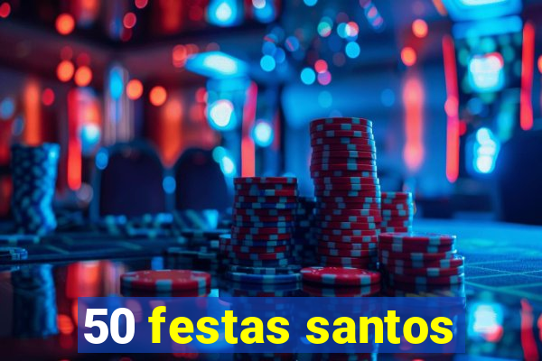 50 festas santos