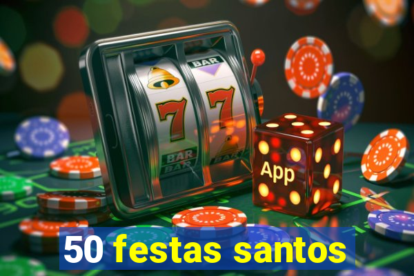 50 festas santos