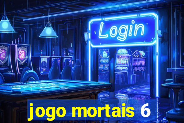 jogo mortais 6