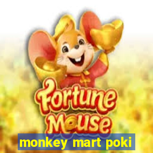 monkey mart poki