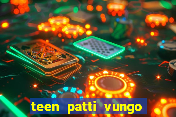 teen patti vungo real cash