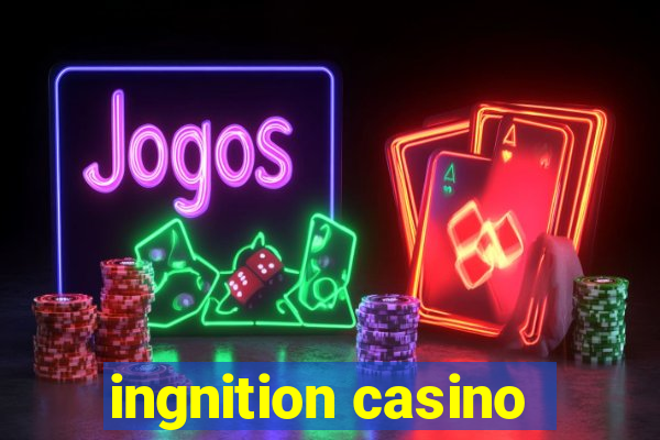 ingnition casino