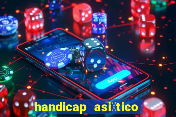 handicap asi谩tico - 1.5