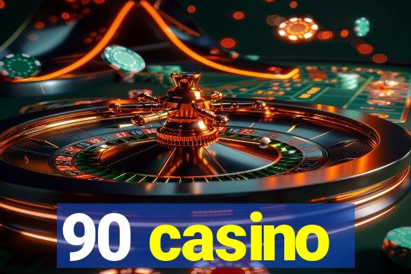 90 casino