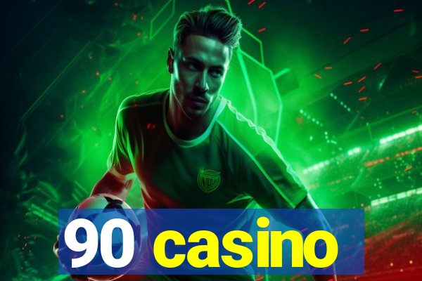 90 casino