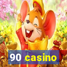 90 casino