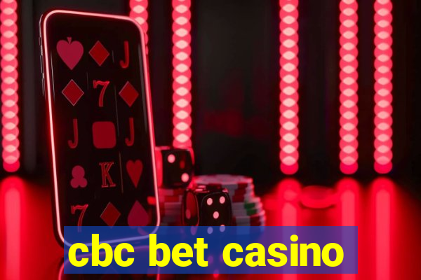 cbc bet casino