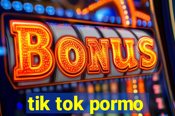 tik tok pormo