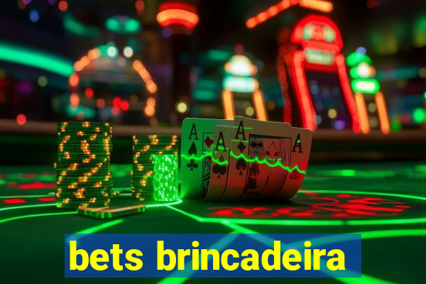 bets brincadeira