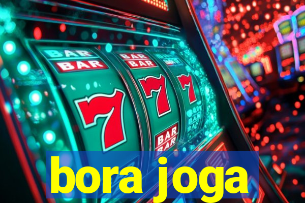 bora joga