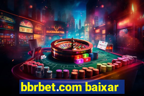 bbrbet.com baixar