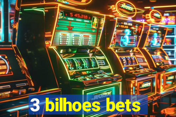 3 bilhoes bets