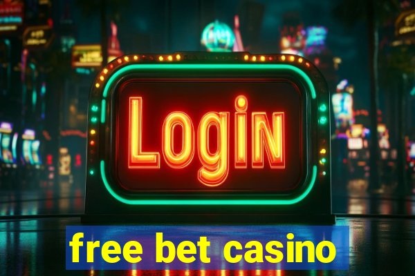 free bet casino