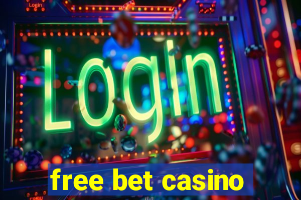 free bet casino