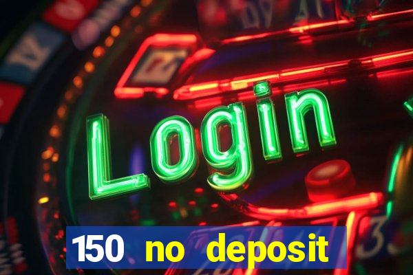 150 no deposit bonus casino