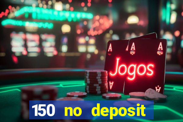 150 no deposit bonus casino