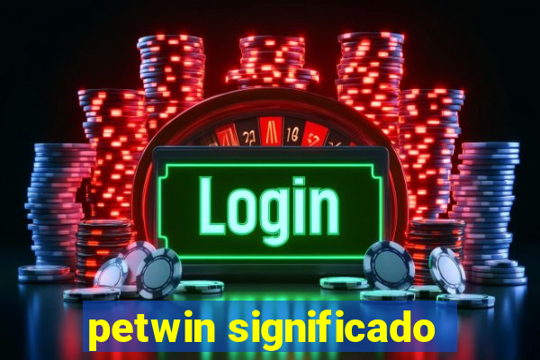 petwin significado