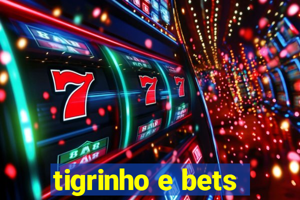 tigrinho e bets