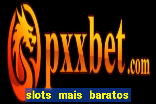 slots mais baratos da blaze