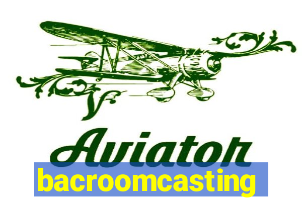 bacroomcasting